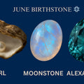 June Birthstone Jewellery: Pearls, Moonstone & Alexandrite Styles